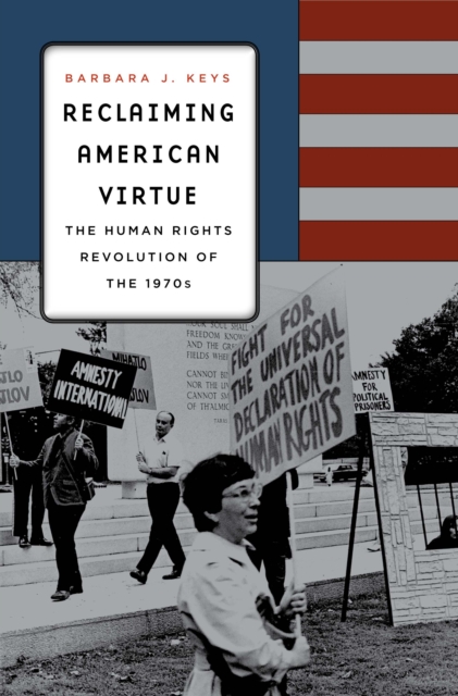 Reclaiming American Virtue : The Human Rights Revolution of the 1970s, EPUB eBook