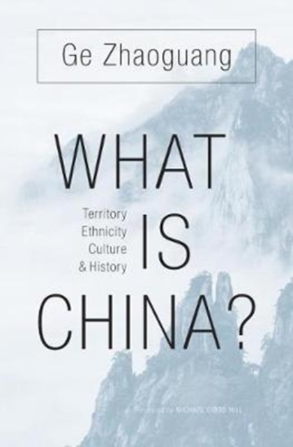What Is China? : Territory, Ethnicity, Culture, and History, Hardback Book