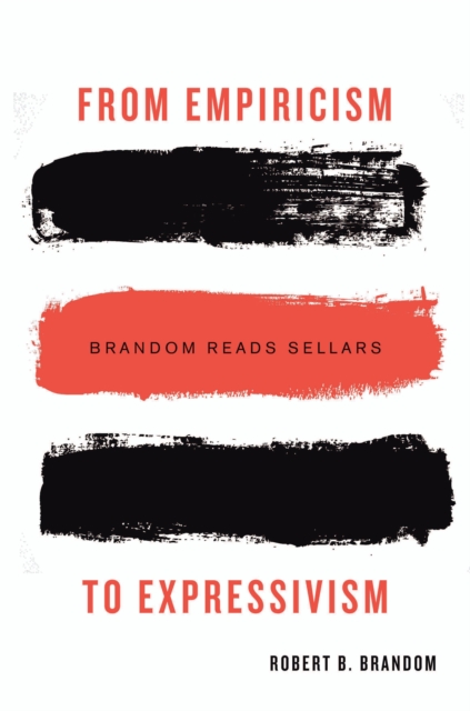 From Empiricism to Expressivism : Brandom Reads Sellars, EPUB eBook