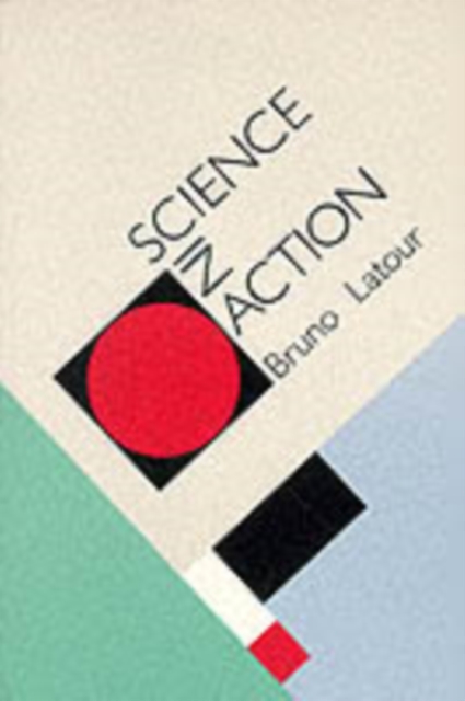 Science in Action : How to Follow Scientists and Engineers through Society, Paperback / softback Book