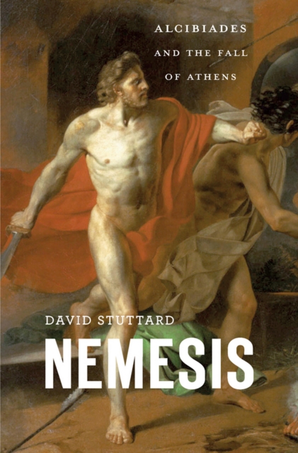 Nemesis : Alcibiades and the Fall of Athens, EPUB eBook