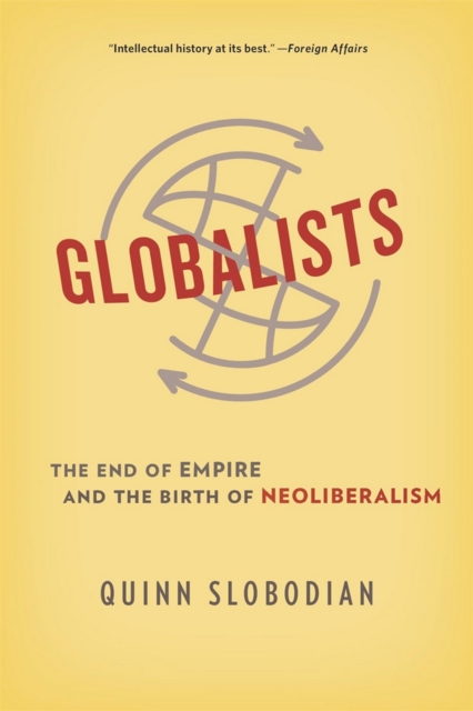 Globalists : The End of Empire and the Birth of Neoliberalism, EPUB eBook