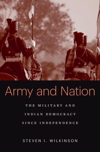 Army and Nation : The Military and Indian Democracy since Independence, EPUB eBook