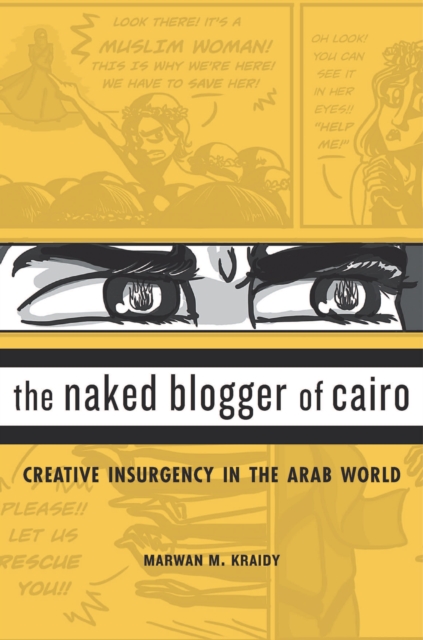 The Naked Blogger of Cairo : Creative Insurgency in the Arab World, EPUB eBook