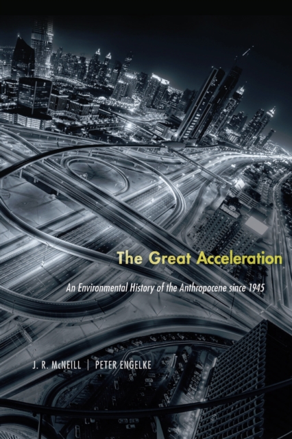 The Great Acceleration : An Environmental History of the Anthropocene since 1945, EPUB eBook