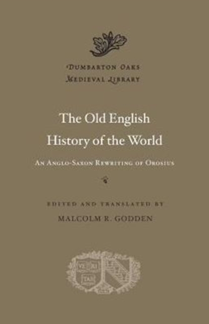 The Old English History of the World : An Anglo-Saxon Rewriting of Orosius, Hardback Book