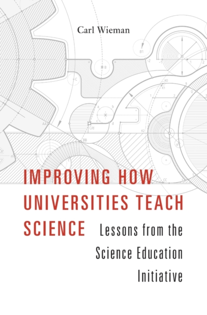 Improving How Universities Teach Science : Lessons from the Science Education Initiative, Hardback Book