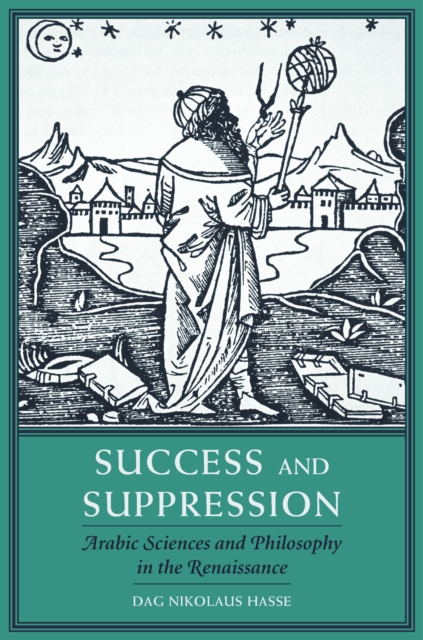 Success and Suppression : Arabic Sciences and Philosophy in the Renaissance, EPUB eBook