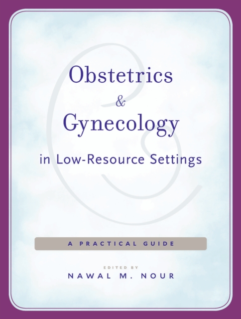 Obstetrics and Gynecology in Low-Resource Settings : A Practical Guide, EPUB eBook
