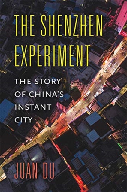 The Shenzhen Experiment : The Story of China’s Instant City, Hardback Book