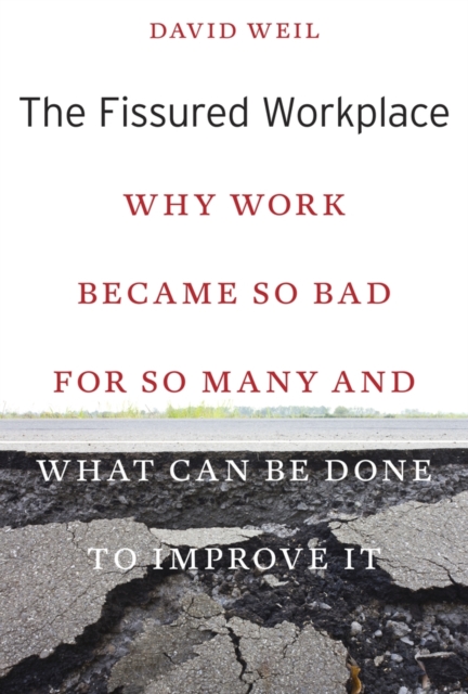 The Fissured Workplace : Why Work Became So Bad for So Many and What Can Be Done to Improve It, Paperback / softback Book