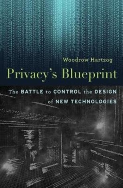 Privacy'S Blueprint : The Battle to Control the Design of New Technologies, Hardback Book
