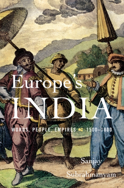 Europe's India : Words, People, Empires, 1500-1800, EPUB eBook