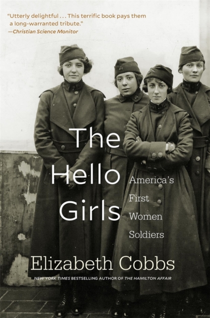The Hello Girls : America's First Women Soldiers, EPUB eBook