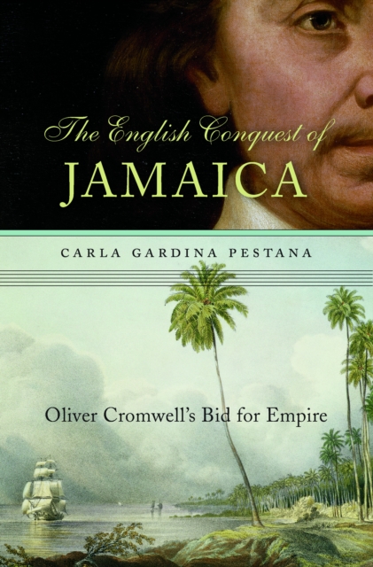 The English Conquest of Jamaica : Oliver Cromwell's Bid for Empire, EPUB eBook