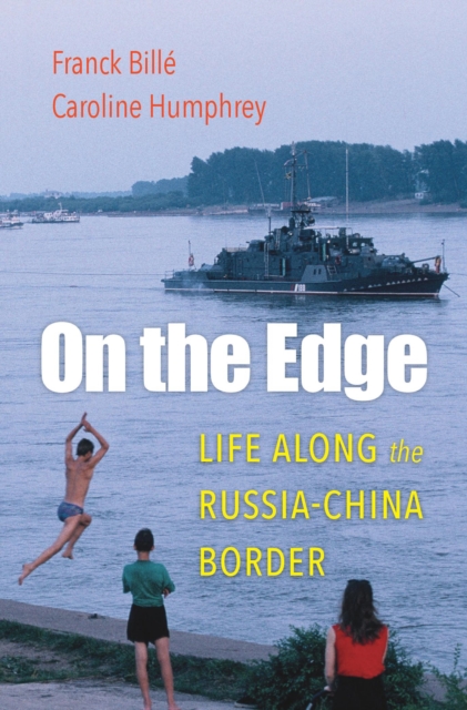 On the Edge : Life along the Russia-China Border, Hardback Book
