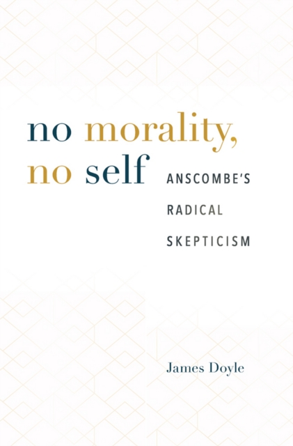 No Morality, No Self : Anscombe's Radical Skepticism, EPUB eBook