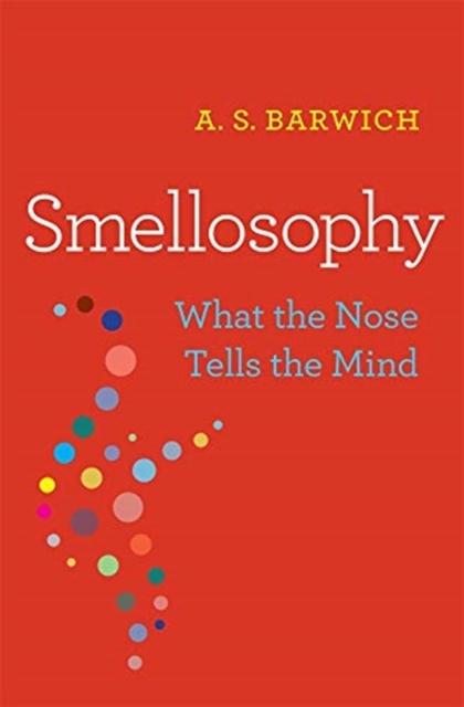 Smellosophy : What the Nose Tells the Mind, Hardback Book