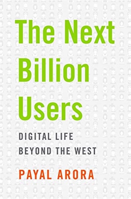 The Next Billion Users : Digital Life Beyond the West, Hardback Book