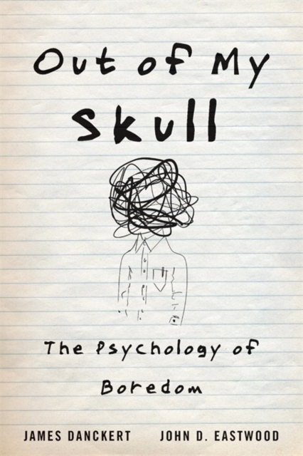 Out of My Skull : The Psychology of Boredom, Hardback Book