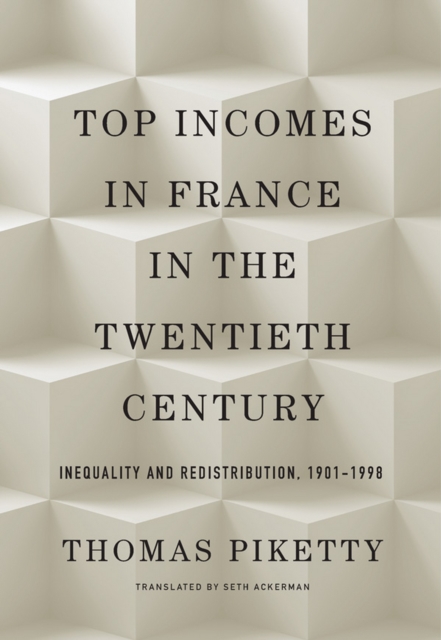 Top Incomes in France in the Twentieth Century : Inequality and Redistribution, 1901-1998, EPUB eBook