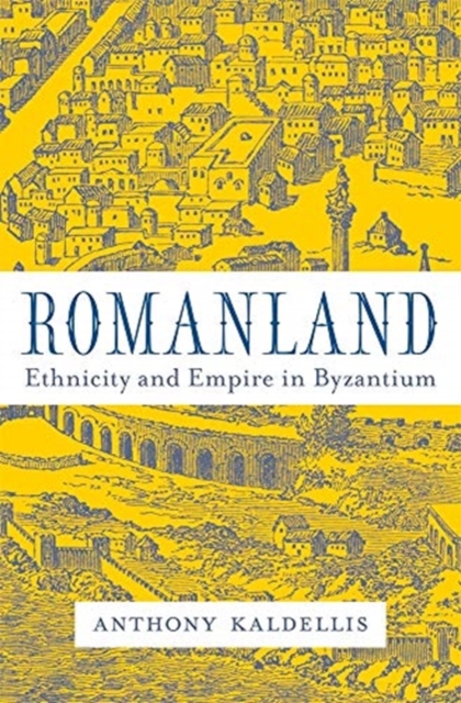 Romanland : Ethnicity and Empire in Byzantium, Hardback Book