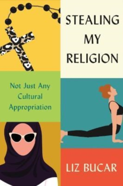 Stealing My Religion : Not Just Any Cultural Appropriation, Hardback Book