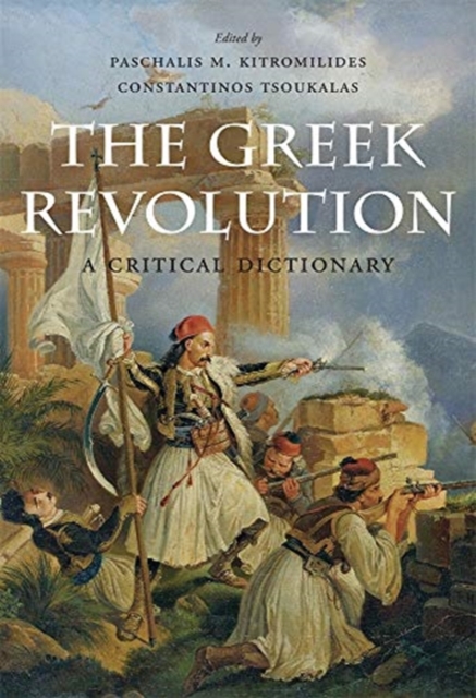 The Greek Revolution : A Critical Dictionary, Hardback Book