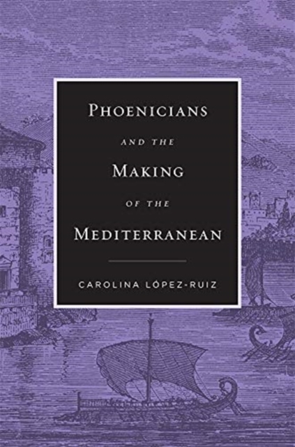 Phoenicians and the Making of the Mediterranean, Hardback Book