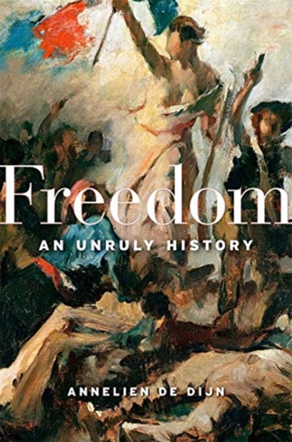 Freedom : An Unruly History, Hardback Book