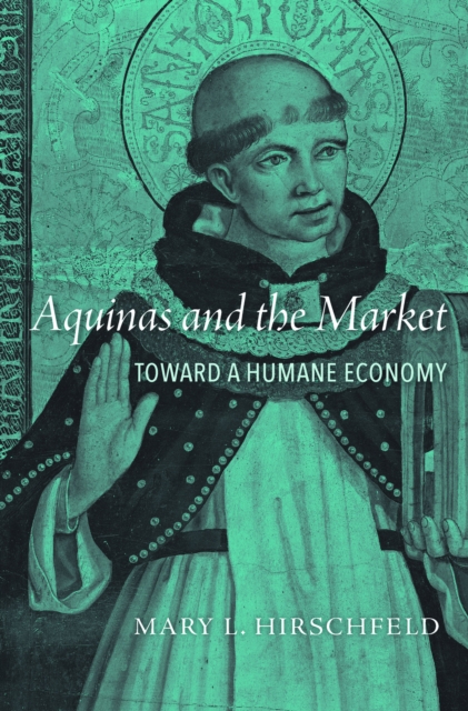 Aquinas and the Market : Toward a Humane Economy, EPUB eBook