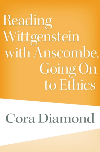 Reading Wittgenstein with Anscombe, Going On to Ethics, EPUB eBook