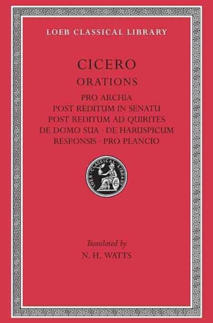 Pro Archia. Post Reditum in Senatu. Post Reditum ad Quirites. De Domo Sua. De Haruspicum Responsis. Pro Plancio, Hardback Book