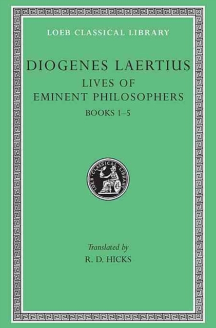 Lives of Eminent Philosophers, Volume I : Books 1-5, Hardback Book