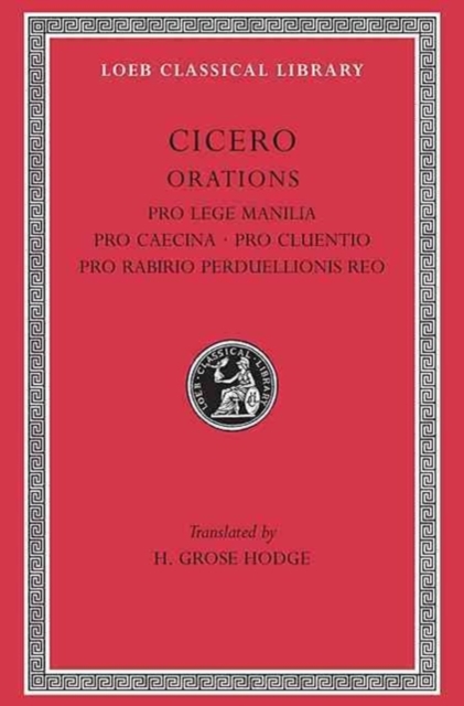 Pro Lege Manilia. Pro Caecina. Pro Cluentio. Pro Rabirio Perduellionis Reo, Hardback Book