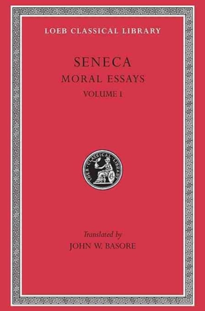 Moral Essays, Volume I : De Providentia. De Constantia. De Ira. De Clementia, Hardback Book