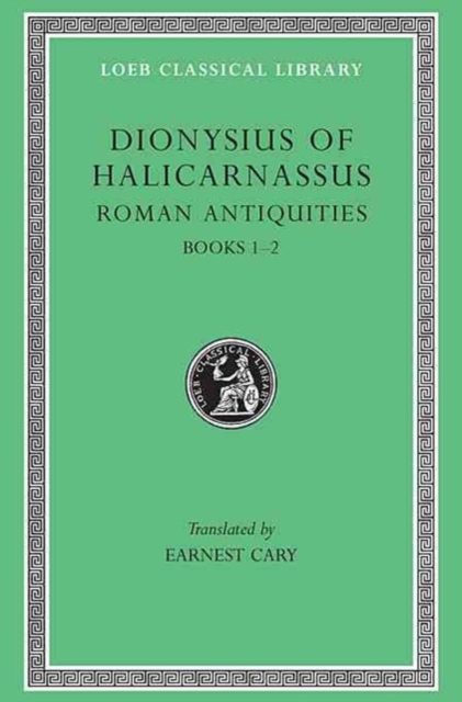 Roman Antiquities, Volume I : Books 1-2, Hardback Book