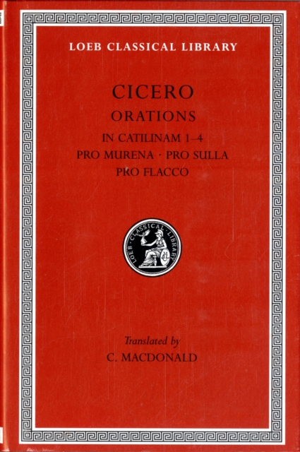 In Catilinam 1-4. Pro Murena. Pro Sulla. Pro Flacco, Hardback Book