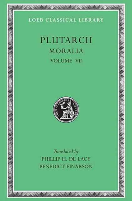 Moralia, VII : On Love of Wealth. On Compliancy. On Envy and Hate. On Praising Oneself Inoffensively. On the Delays of the Divine Vengeance. On Fate. On the Sign of Socrates. On Exile. Consolation to, Hardback Book