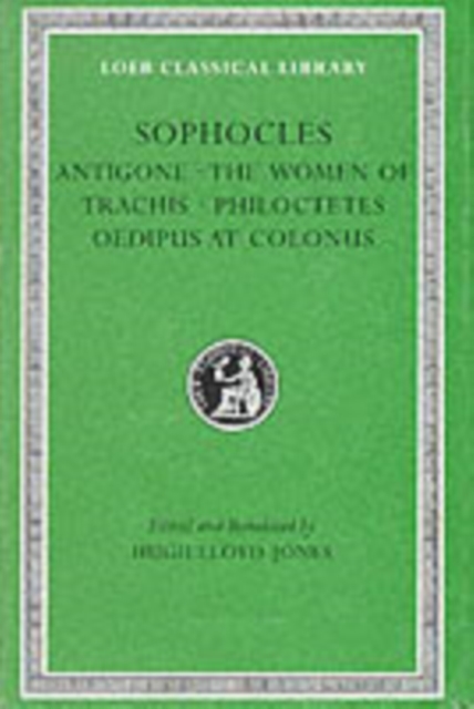Antigone. The Women of Trachis. Philoctetes. Oedipus at Colonus, Hardback Book