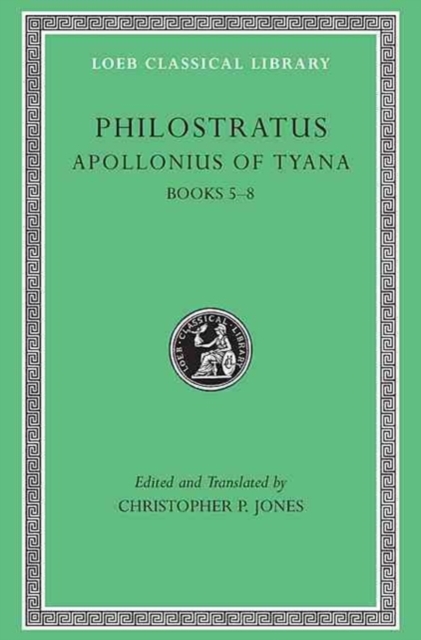 Apollonius of Tyana, Volume II : Life of Apollonius of Tyana, Books 5–8, Hardback Book