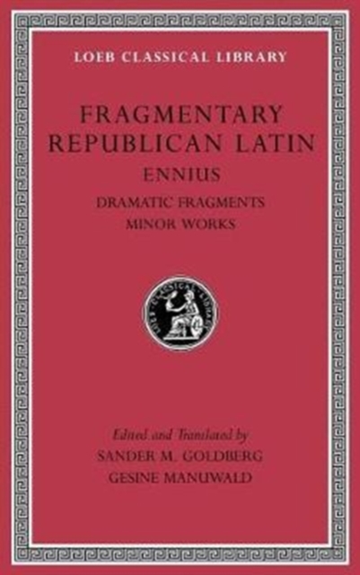Fragmentary Republican Latin, Volume II : Ennius, Dramatic Fragments. Minor Works, Hardback Book