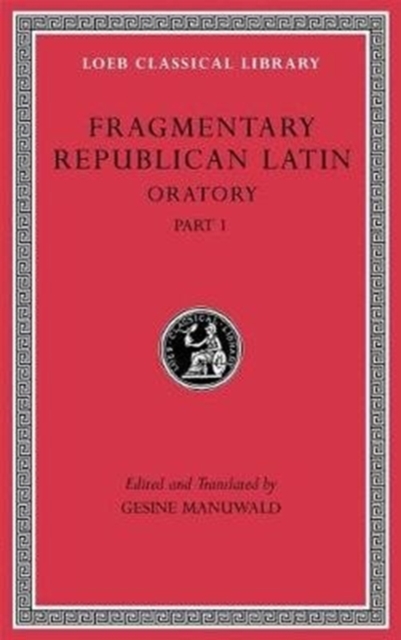 Fragmentary Republican Latin, Volume III : Oratory, Part 1, Hardback Book