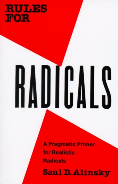 Rules for Radicals : A Pragmatic Primer for Realistic Radicals, Paperback / softback Book