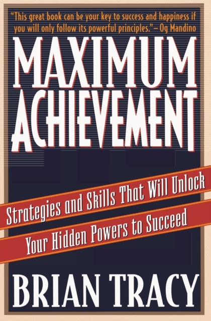Maximum Achievement : Strategies and Skills that Will Unlock Your Hidden Powers to Succeed, Paperback / softback Book