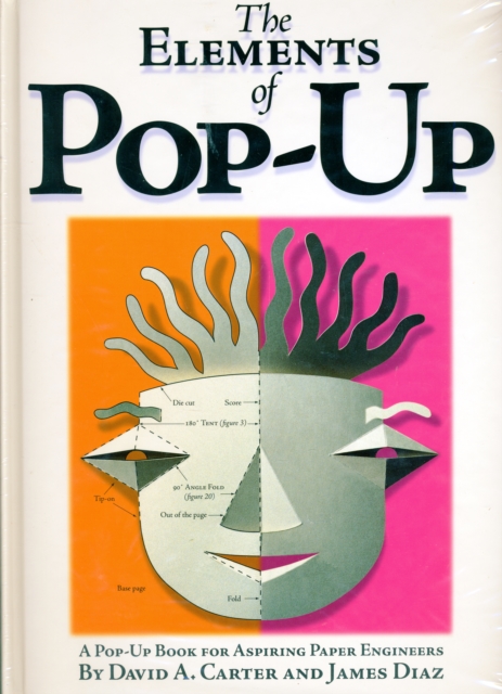 The Elements Of Pop-up : A Pop-Up Book for Aspiring Paper Engineers, Novelty book Book