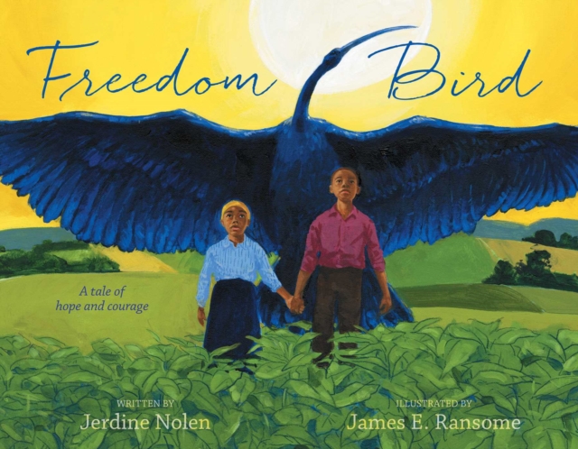 Freedom Bird : A Tale of Hope and Courage, Hardback Book