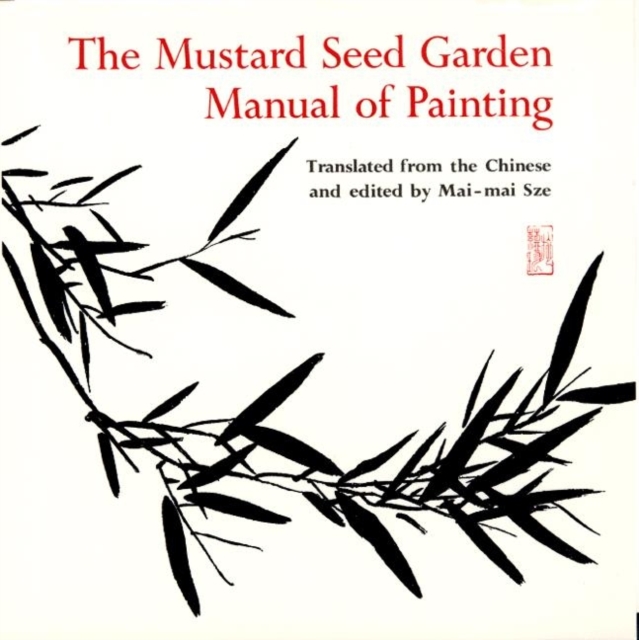 The Mustard Seed Garden Manual of Painting : A Facsimile of the 1887-1888 Shanghai Edition, Paperback / softback Book