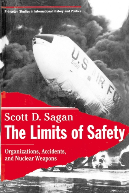 The Limits of Safety : Organizations, Accidents, and Nuclear Weapons, Paperback / softback Book