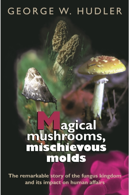 Magical Mushrooms, Mischievous Molds, Paperback / softback Book